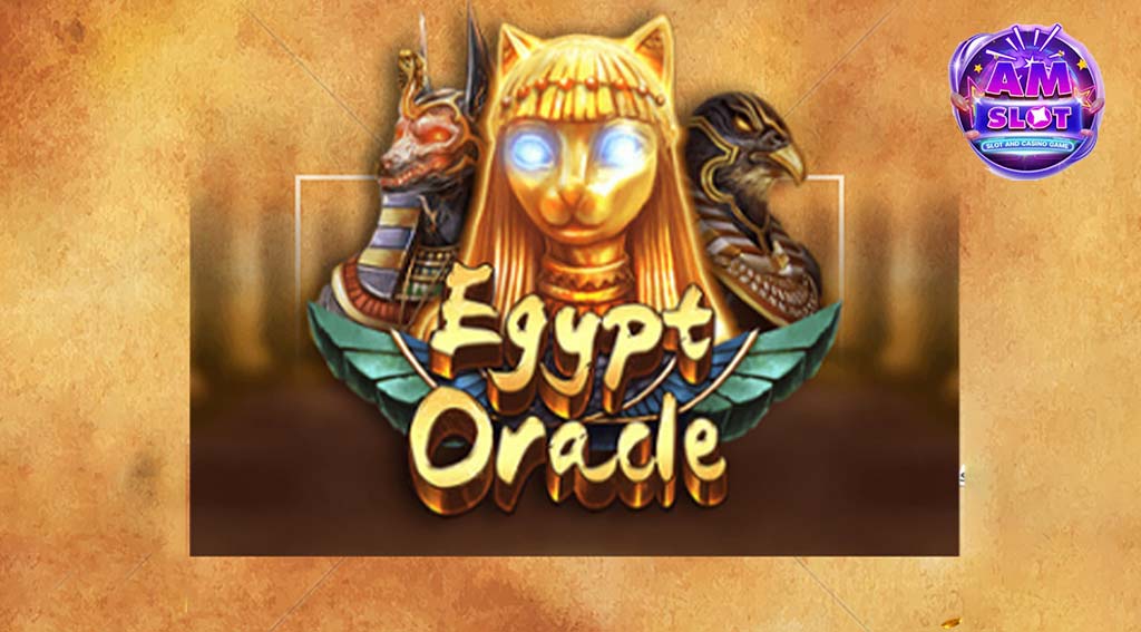 รีวิวเกมสล็อต Egypt Oracle เว็บสล็อตใหม่ล่าสุด เว็บตรง | amslot